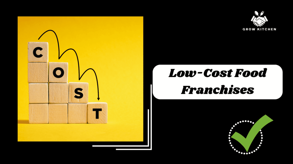 The Rise of Low-Cost Food Franchises: Opportunities and Benefits