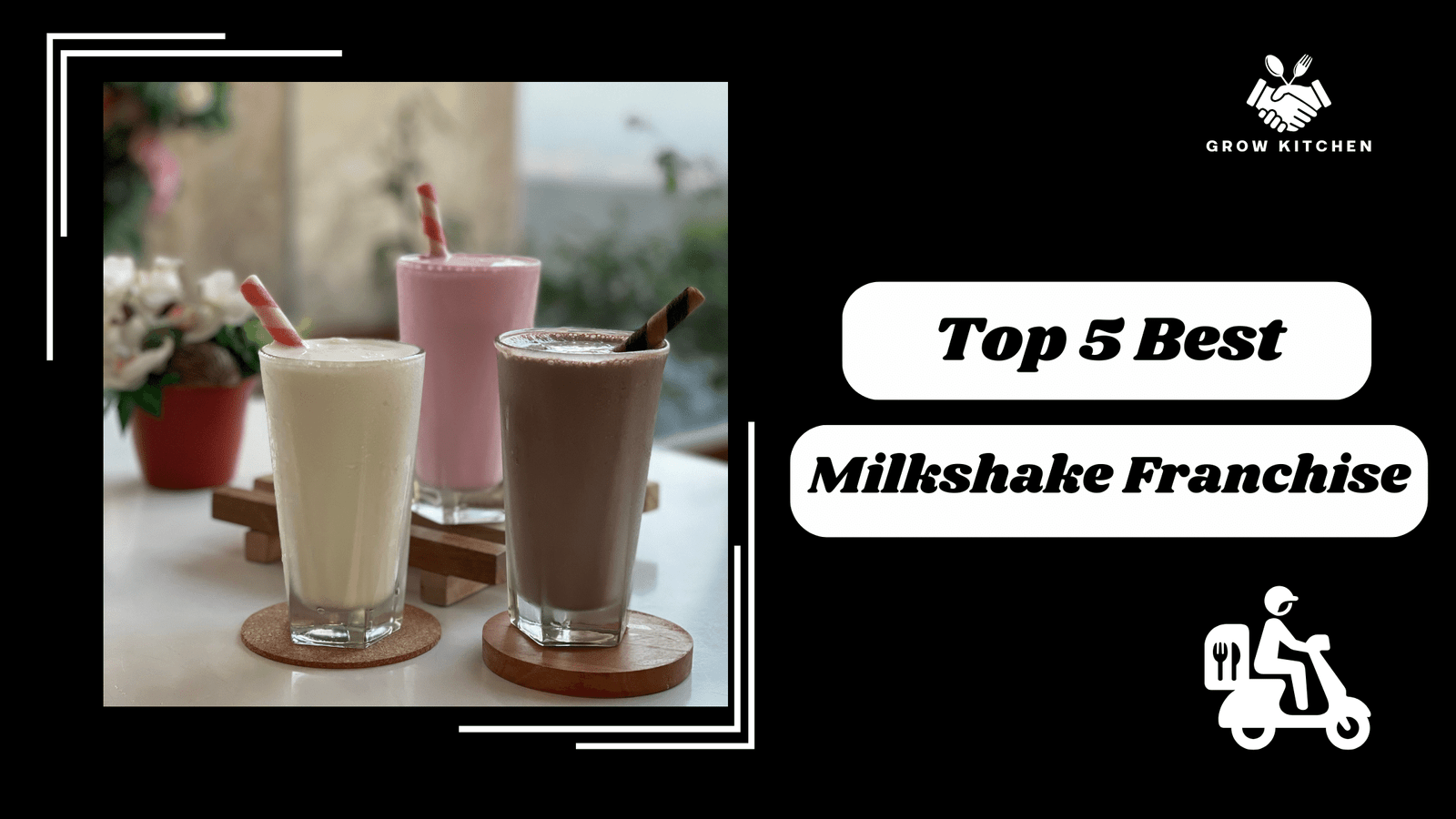 Top 5 Best Milkshake Franchise Opportunities in India