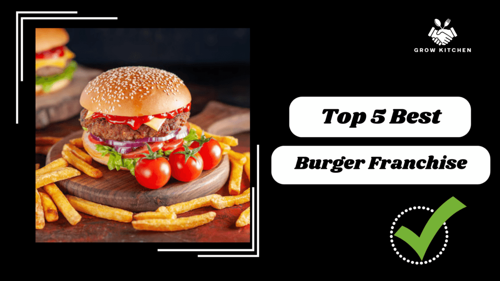 Top 5 Best Burger Franchise Opportunities in India