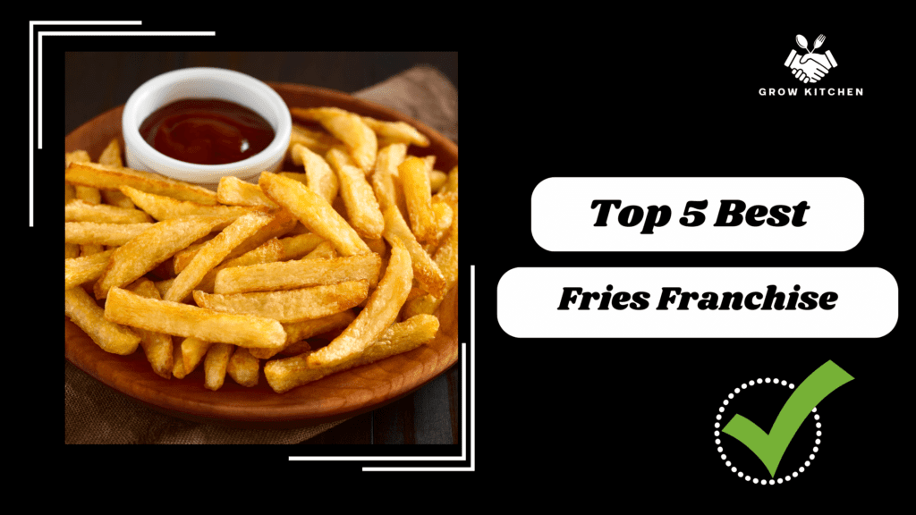Top 5 Best Fries Franchise Opportunities in India