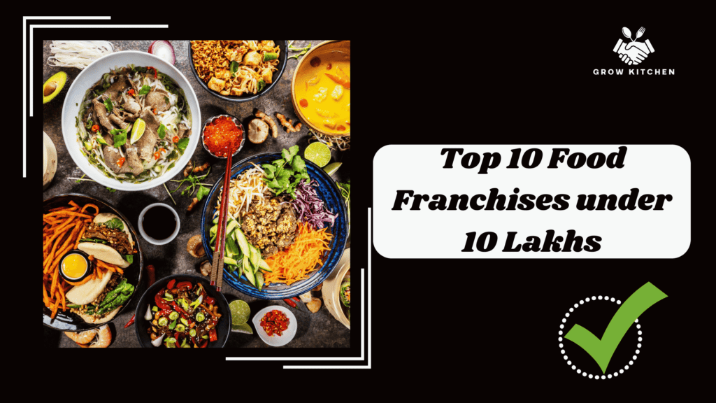 Top 10 Food Franchises under 10 Lakhs in India
