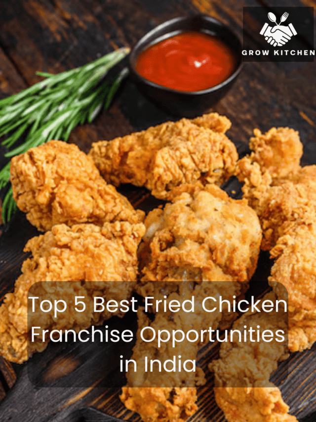 Top 5 Best Fried Chicken Franchise Opportunities in India