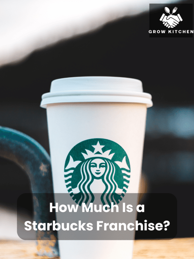 How Much Is a Starbucks Franchise? Understanding the Costs and Investment