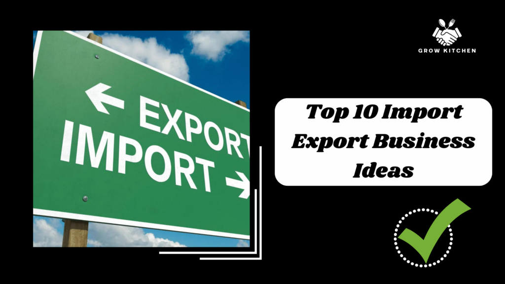 Top 10 Import Export Business Ideas to Start in 2024