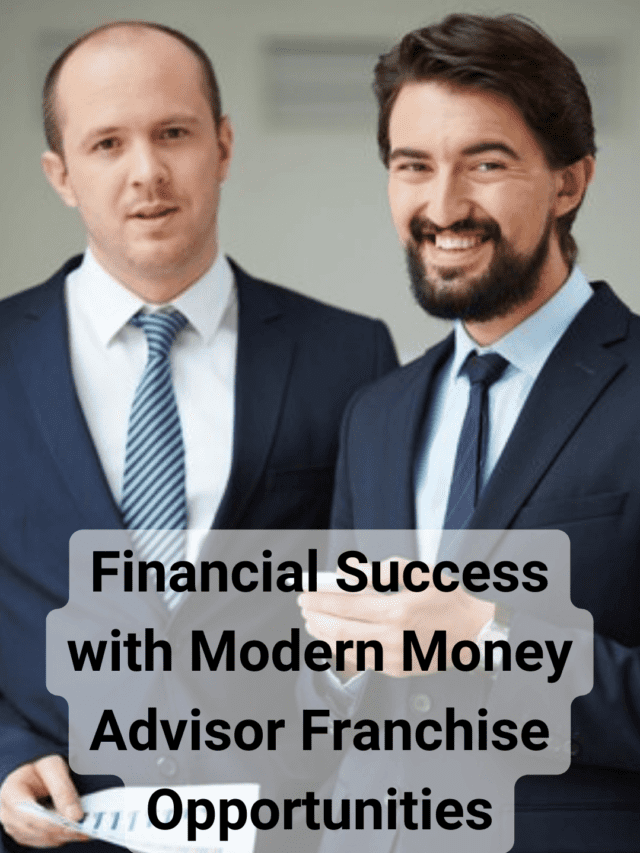 Financial Success with Modern Money Advisor Franchise Opportunities