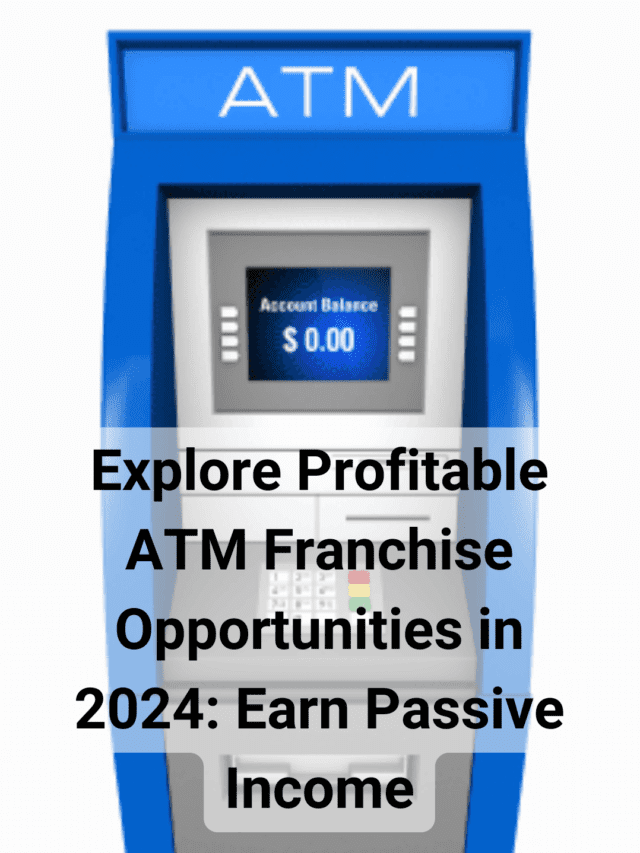 Explore Profitable ATM Franchise Opportunities in 2024: Earn Passive Income