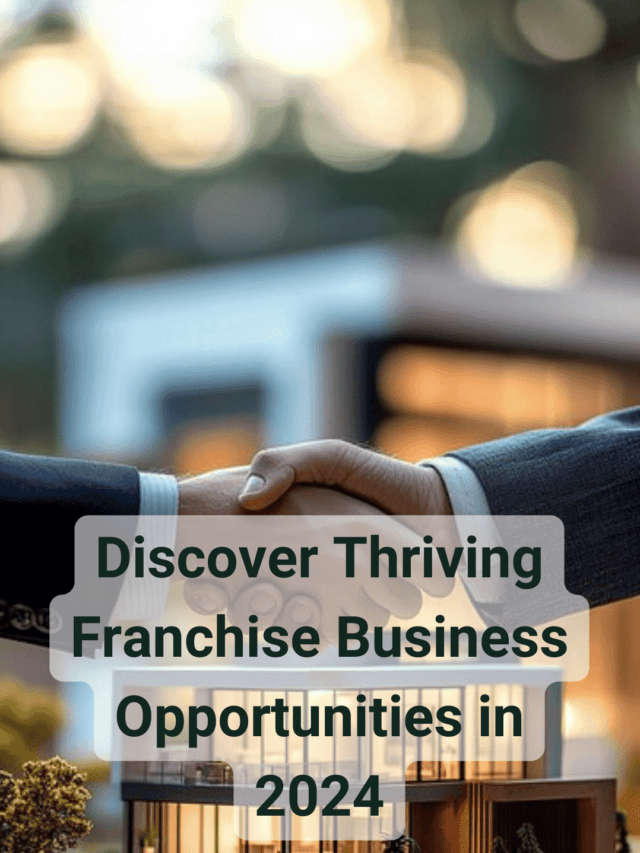 Discover Thriving Franchise Business Opportunities in 2024: Your Ultimate Guide