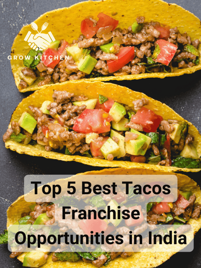 Top 5 Best Tacos Franchise Opportunities in India