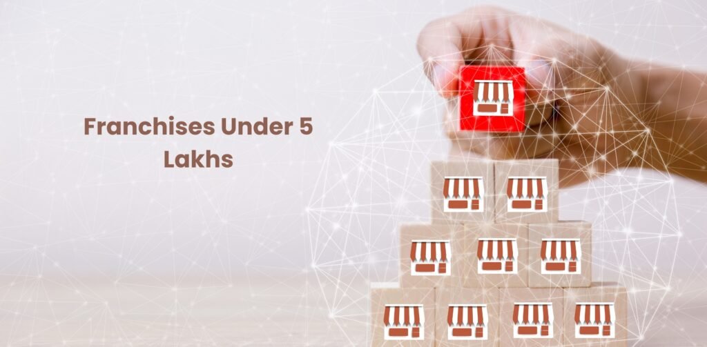 Franchises Under 5 Lakhs